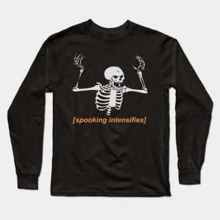 Spooking Intensifies Long Sleeve T-Shirt